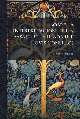 bokomslag Sobre La Interpretacion De Un Pasaje De La IlÃ-ada (De Tovis Consilio)