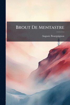 Auguste Bourguignon - Brout De Mentastre, Häftad