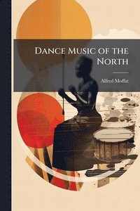 bokomslag Dance Music of the North
