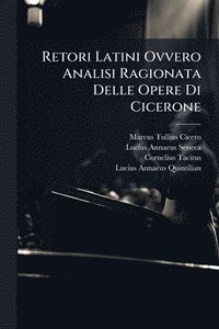 bokomslag Retori Latini Ovvero Analisi Ragionata Delle Opere Di Cicerone