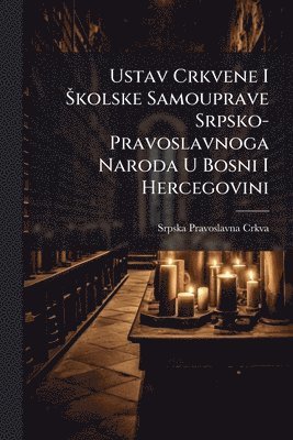 bokomslag Ustav Crkvene I Å kolske Samouprave Srpsko-Pravoslavnoga Naroda U Bosni I Hercegovini