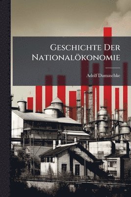 bokomslag Geschichte Der Nationalökonomie