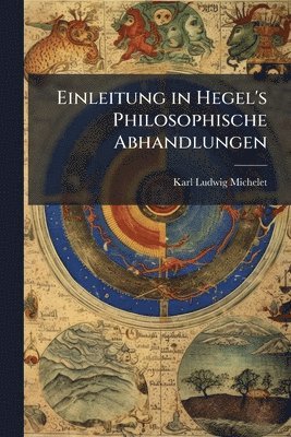bokomslag Einleitung in Hegel's Philosophische Abhandlungen