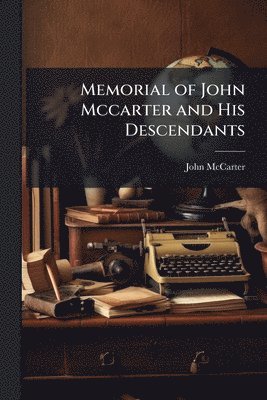 John McCarter - Memorial of John Mccarter and His Descendants, Häftad