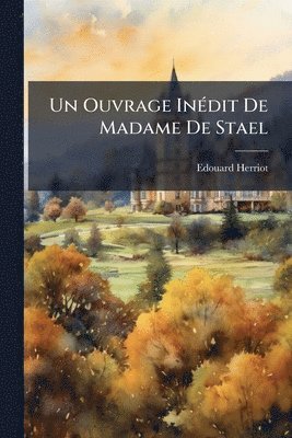 Edouard Herriot - Ouvrage InÃ(c)dit De Madame De Stael, Häftad