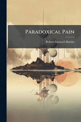 bokomslag Paradoxical Pain