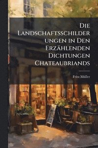 bokomslag Landschaftsschilderungen in Den Erzählenden Dichtungen Chateaubriands