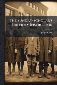 bokomslag Sunday-Scholar's Friendly Instructor