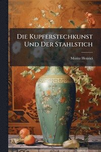 bokomslag Kupferstechkunst Und Der Stahlstich