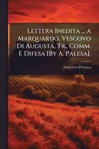 bokomslag Lettera Inedita ... a Marquardo, Vescovo Di Augusta, Tr., Comm. E Difesa [By A. Palesa].