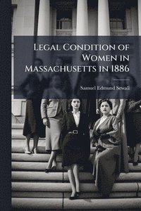 bokomslag Legal Condition of Women in Massachusetts in 1886