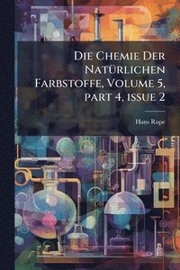 bokomslag Chemie Der NatÃ1/4rlichen Farbstoffe, Volume 5, part 4, issue 2