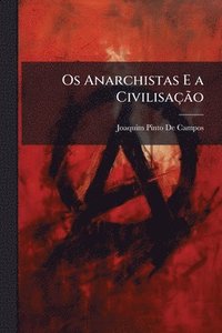 bokomslag Os Anarchistas E a CivilisaçÃ£o