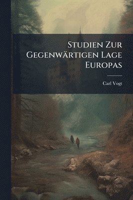 Carl Vogt - Studien Zur Gegenwärtigen Lage Europas, Häftad