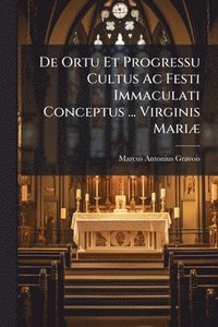bokomslag De Ortu Et Progressu Cultus Ac Festi Immaculati Conceptus ... Virginis MariÃ]