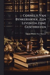 bokomslag Cornelis Van Bynkershoek, Zijn Leven En Zijne Geschriften