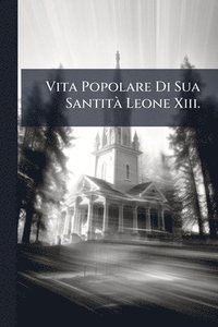 bokomslag Vita Popolare Di Sua SantitÃ Leone Xiii.
