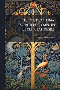 bokomslag Studia Plautina. (Sophien-Gymn. in Berlin, Jahresb.).