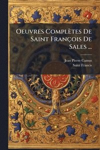 bokomslag Oeuvres Complètes De Saint François De Sales ...