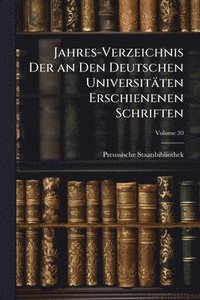 bokomslag Jahres-Verzeichnis Der an Den Deutschen Universitäten Erschienenen Schriften