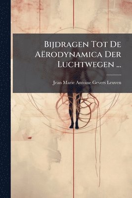 bokomslag Bijdragen Tot De Aërodynamica Der Luchtwegen ...