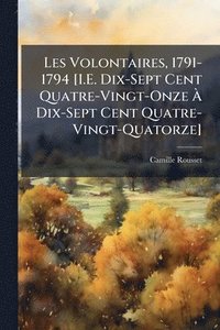 bokomslag Les Volontaires, 1791-1794 [I.E. Dix-Sept Cent Quatre-Vingt-Onze Ã? Dix-Sept Cent Quatre-Vingt-Quatorze]