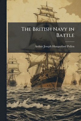 bokomslag The British Navy in Battle
