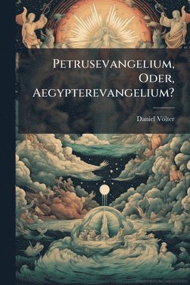 bokomslag Petrusevangelium, Oder, Aegypterevangelium?