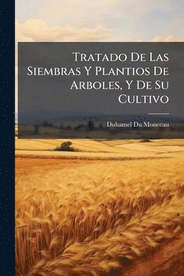 bokomslag Tratado De Las Siembras Y Plantios De Arboles, Y De Su Cultivo