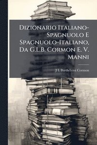bokomslag Dizionario Italiano-Spagnuolo E Spagnuolo-Italiano, Da G.L.B. Cormon E. V. Manni