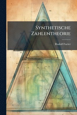 Rudolf Fueter - Synthetische Zahlentheorie, Häftad