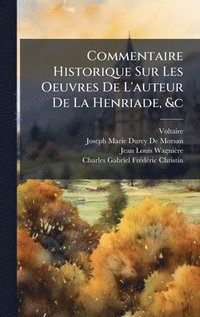 bokomslag Commentaire Historique Sur Les Oeuvres De L'auteur De La Henriade, &c