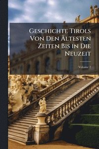 bokomslag Geschichte Tirols Von Den Ã¿ltesten Zeiten Bis in Die Neuzeit