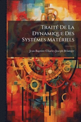 bokomslag TraitÃ(c) De La Dynamique Des SystÃ(c)mes MatÃ(c)riels