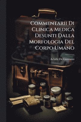 bokomslag Commentarii Di Clinica Medica Desunti Dalla Morfologia Del Corpo Umano