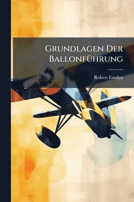 bokomslag Grundlagen Der BallonfÃ1/4hrung