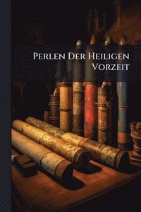 bokomslag Perlen Der Heiligen Vorzeit