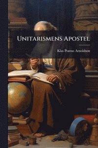 bokomslag Unitarismens Apostel