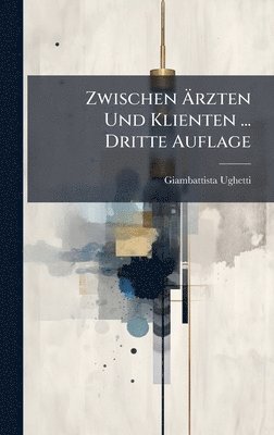 bokomslag Zwischen Ã¿rzten Und Klienten ... Dritte Auflage