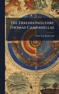 bokomslag Die Erkenntnislehre Thomas Campanellas