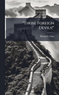 bokomslag "Those Foreign Devils!"