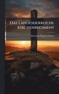 bokomslag Landesherrliche Kirchenregiment