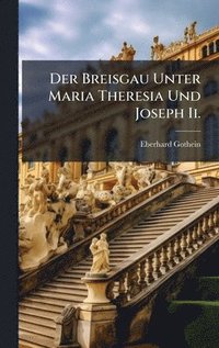 bokomslag Der Breisgau Unter Maria Theresia Und Joseph Ii.