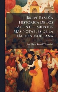 bokomslag Breve ReseÃ±a HistÃ³rica De Los Acontecimientos Mas Notables De La Nacion Mexicana