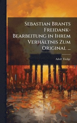 bokomslag Sebastian Brants Freidank-Bearbeitung in Ihrem VerhÃ¿ltnis Zum Original ...