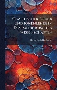 bokomslag Osmotischer Druck Und Ionenlehre in Den Medicinischen Wissenschaften