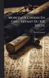 bokomslag Morceaux Choisis En Grec Savant Du XIX Siècle