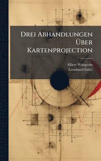 bokomslag Drei Abhandlungen Ã¿ber Kartenprojection
