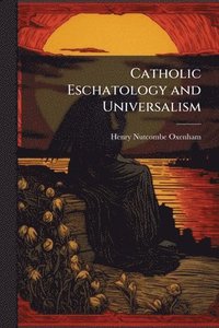 bokomslag Catholic Eschatology and Universalism