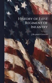 bokomslag History of First Regiment of Infantry